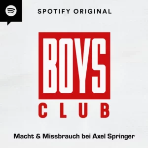 Podcast Thema Boys Club – Macht & Missbrauch bei Axel Springer