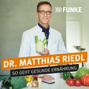 Podcast-Thema Dr. Matthias Riedl - So geht gesunde Ernährung